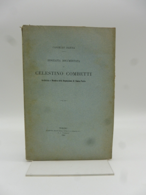 Biografia documentata di Celestino Combetti archivista e membro della Deputazione di Storia Patria